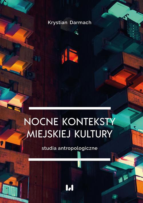 The cover of the book titled: Nocne konteksty miejskiej kultury. Studia antropologiczne