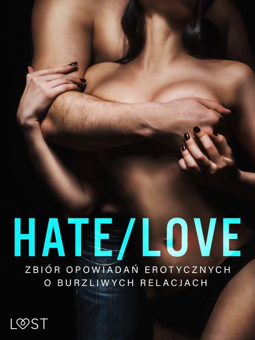 Okładka książki o tytule: Hate/Love – zbiór opowiadań erotycznych o burzliwych relacjach