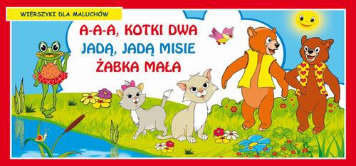 Обложка книги под заглавием:A-a-a kotki dwa Jadą jadą misie Żabka mała Wierszyki dla maluchów