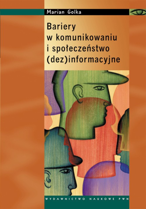 The cover of the book titled: Bariery w komunikowaniu i społeczeństwo (dez)informacyjne