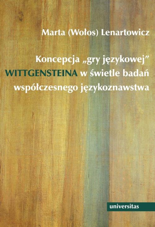 Okładka:Koncepcja "gry językowej" Wittgensteina w świetle badań współczesnego językoznawstwa 