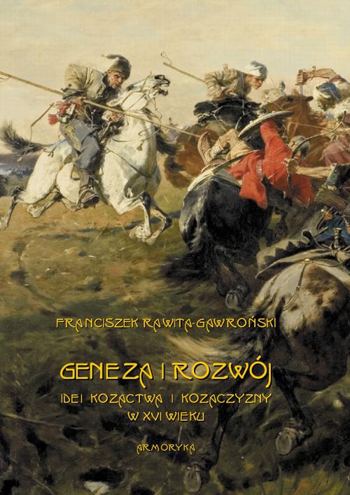 Okładka:Geneza i rozwój idei kozactwa i Kozaczyzny w XVI wieku 