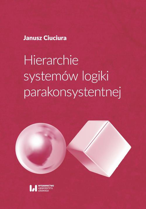 The cover of the book titled: Hierarchie systemów logiki parakonsystentnej