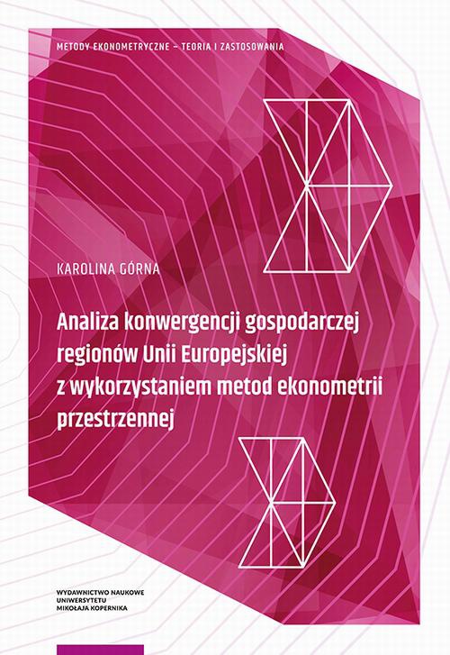 Обложка книги под заглавием:Analiza konwergencji gospodarczej regionów Unii Europejskiej z wykorzystaniem metod ekonometrii przestrzennej