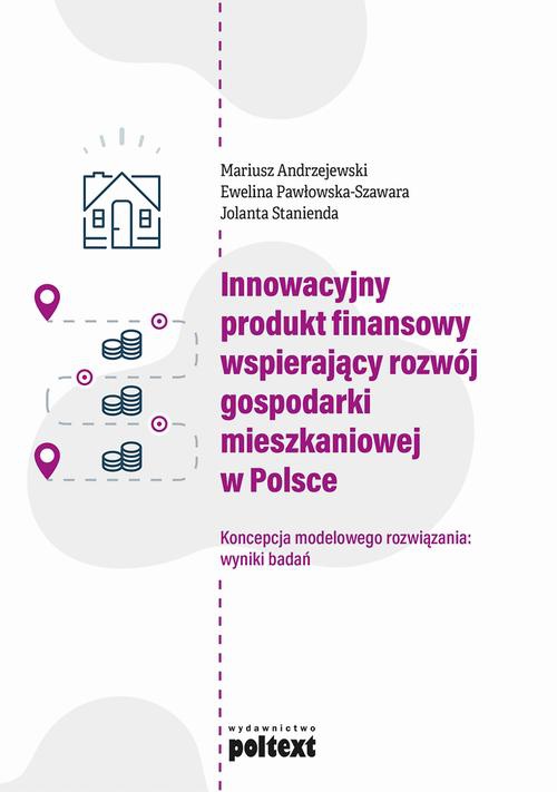 Okładka:Innowacyjny produkt finansowy wspierający rozwój gospodarki mieszkaniowej w Polsce 