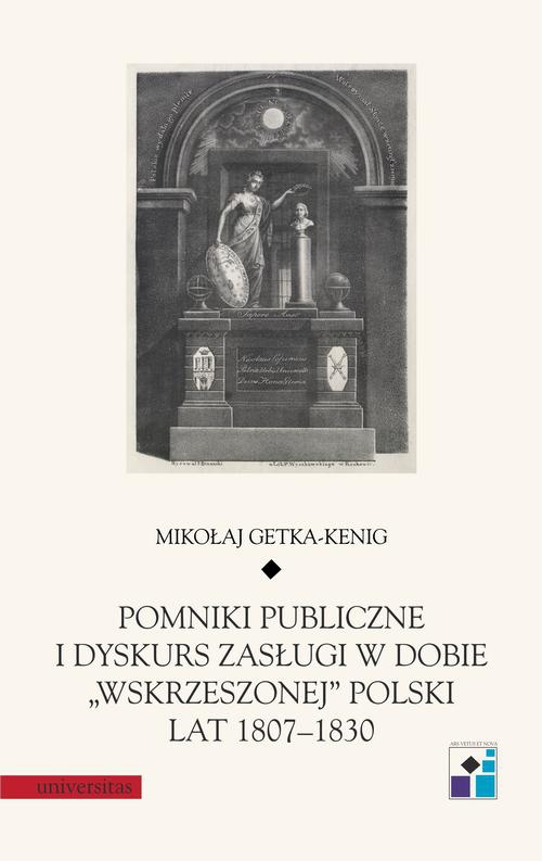 Okładka:Pomniki publiczne i dyskurs zasługi w dobie „wskrzeszonej” Polski lat 1807-1830 