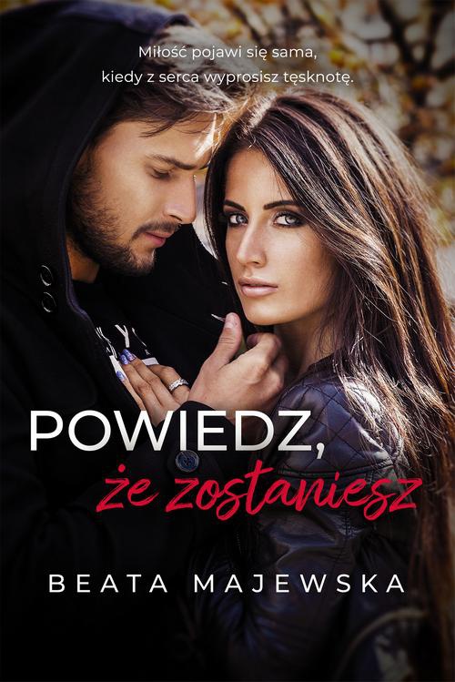 The cover of the book titled: Powiedz, że zostaniesz