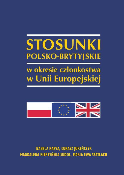 Okładka książki o tytule: Stosunki polsko-brytyjskie w okresie członkostwa w Unii Europejskiej