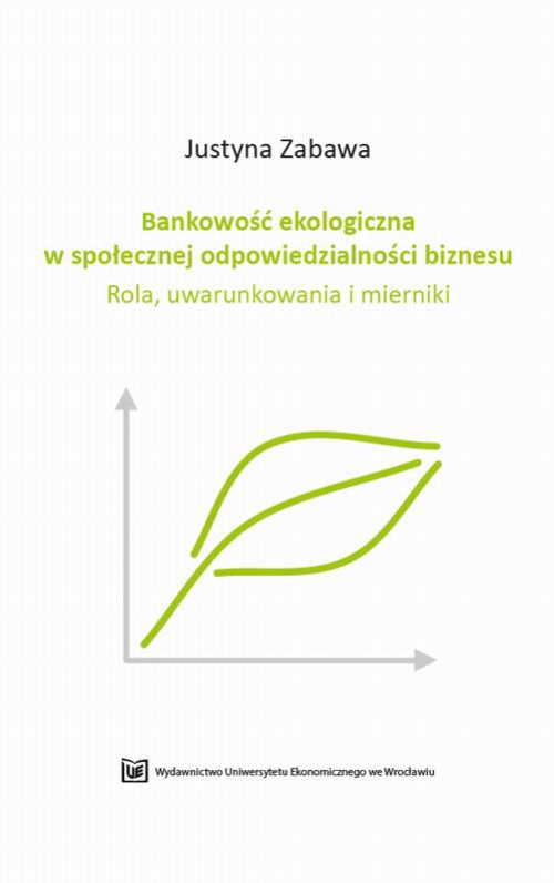 Обложка книги под заглавием:Bankowość ekologiczna w społecznej odpowiedzialności biznesu. Rola, uwarunkowania i mierniki