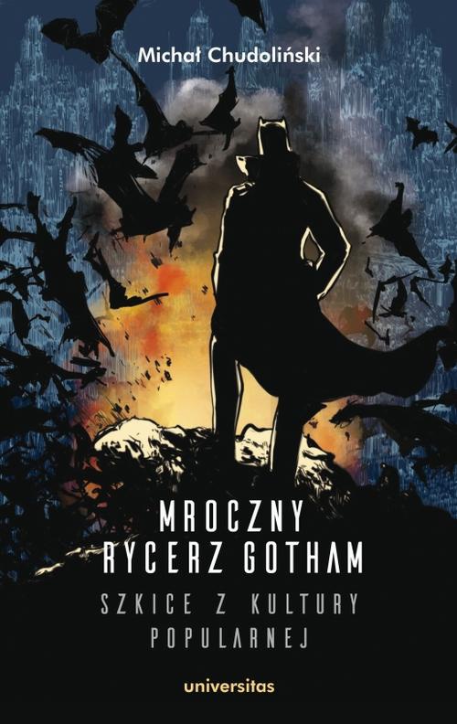 Okładka książki o tytule: Mroczny Rycerz Gotham - szkice z kultury popularnej