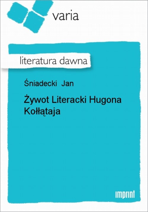 Okładka książki o tytule: Żywot Literacki Hugona Kołłątaja