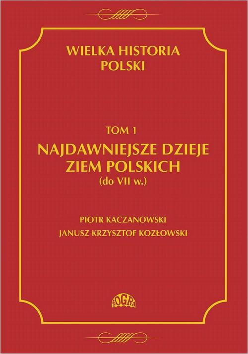 Okładka:Wielka historia Polski Tom 1 Najdawniejsze dzieje ziem polskich (do VII w.) 