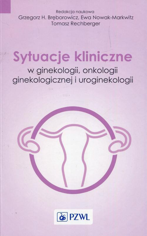 Обложка книги под заглавием:Sytuacje kliniczne w ginekologii onkologii ginekologicznej i uroginekologii