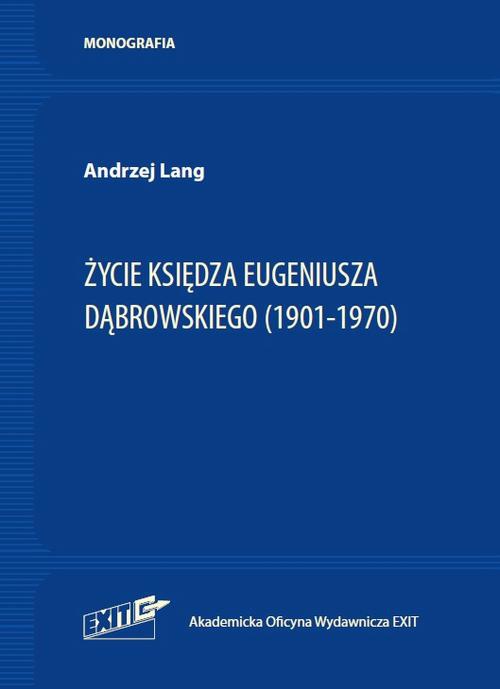 The cover of the book titled: Życie Księdza Eugeniusza Dąbrowskiego (1901-1970)