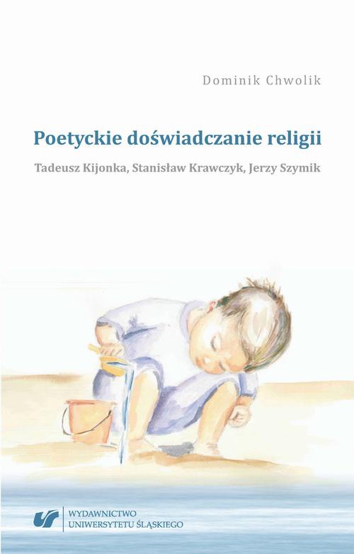 Okładka:Poetyckie doświadczanie religii. Tadeusz Kijonka, Stanisław Krawczyk, Jerzy Szymik 