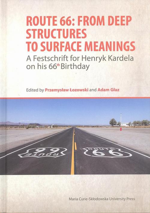 Okładka:Route 66: From Deep Structures to Surface Meanings. A Festschrift for Henryk Kardela on his 66-th Bi 