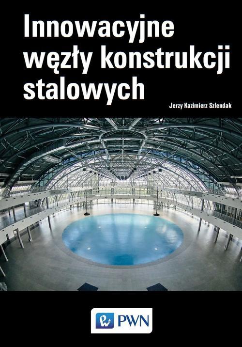 The cover of the book titled: Innowacyjne węzły konstrukcji stalowych