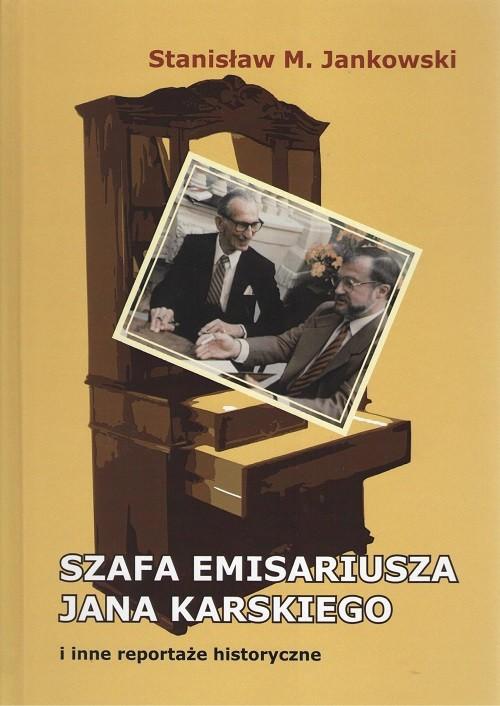 Okładka książki o tytule: Szafa emisariusza Jana Karskiego i inne reportaże historyczne