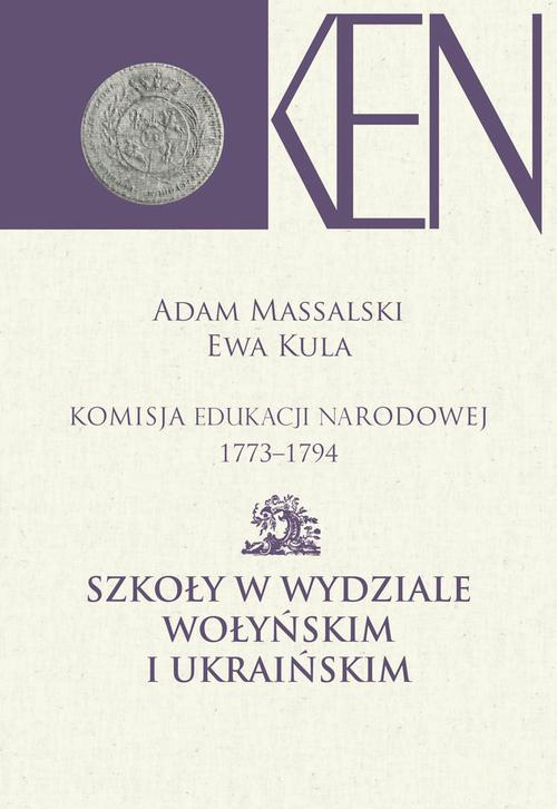 Okładka:Komisja Edukacji Narodowej 1773-1794. Tom 7 i 8. Szkoły w Wydziale Wołyńskim i Ukraińskim 