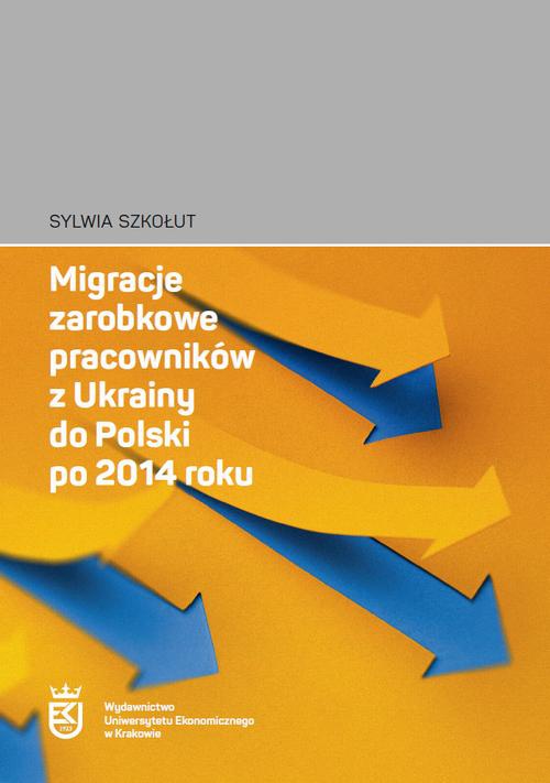 Okładka książki o tytule: Migracje zarobkowe pracowników z Ukrainy do Polski po 2014 roku