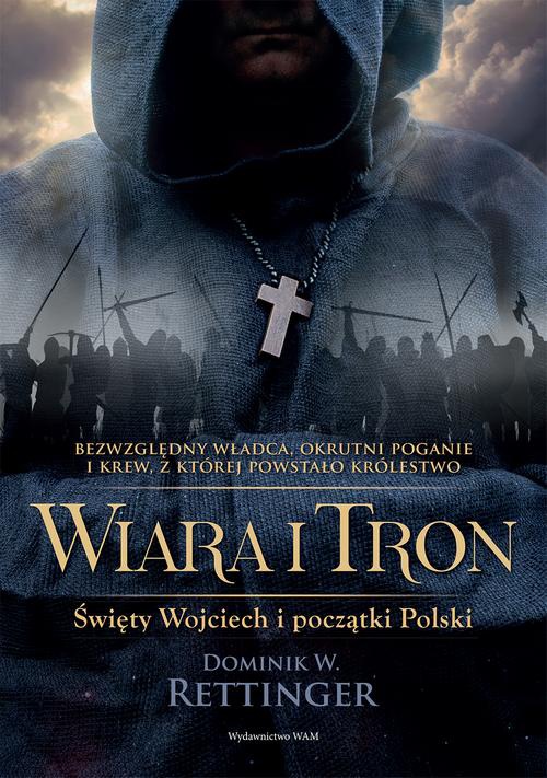 Okładka:Wiara i tron. Święty Wojciech i początki Polski 