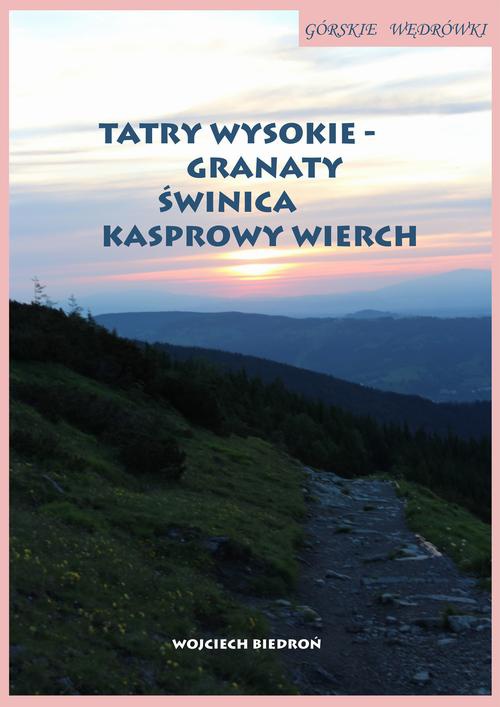 Okładka:Górskie wędrówki Tatry Wysokie – Granaty Świnica Kasprowy Wierch 