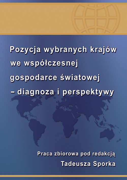 Okładka książki o tytule: Pozycja wybranych krajów we współczesnej gospodarce światowej - diagnoza i perspektywy