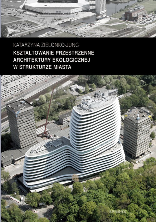 Okładka książki o tytule: Kształtowanie przestrzenne architektury ekologicznej w strukturze miasta