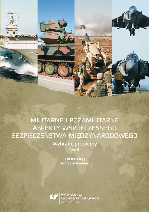 Okładka książki o tytule: Militarne i pozamilitarne aspekty współczesnego bezpieczeństwa międzynarodowego. Wybrane problemy. T. 2