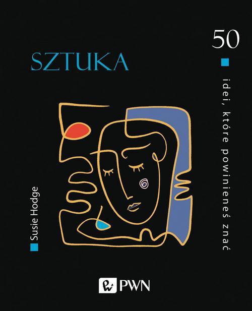 The cover of the book titled: 50 idei, które powinieneś znać. SZTUKA