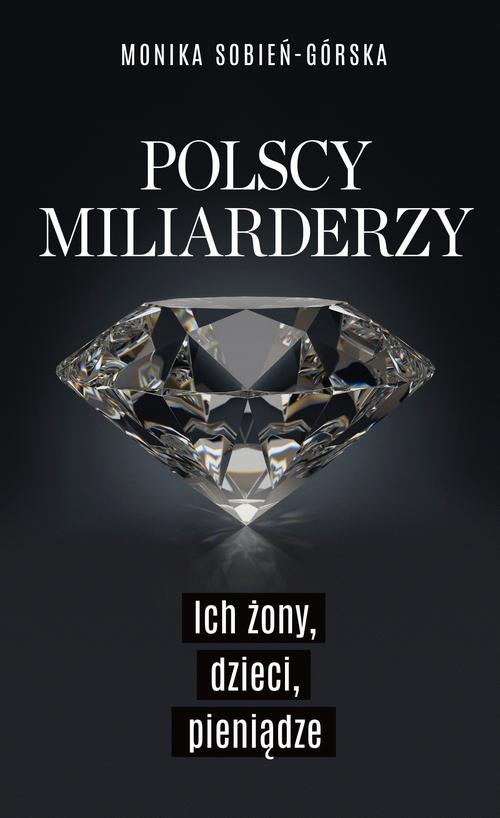 Okładka:Polscy miliarderzy. Ich żony, dzieci, pieniądze 