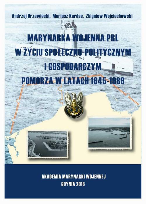 Okładka książki o tytule: Marynarka Wojenna PRL w życiu społeczno-politycznym i gospodarczym Pomorza w latach 1945-1989