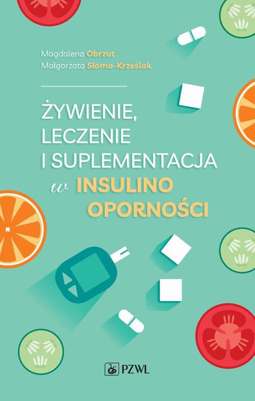 Okładka książki o tytule: Żywienie, leczenie i suplementacja w insulinooporności