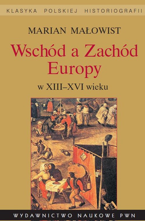 Okładka książki o tytule: Wschód a Zachód Europy w XIII-XVI wieku