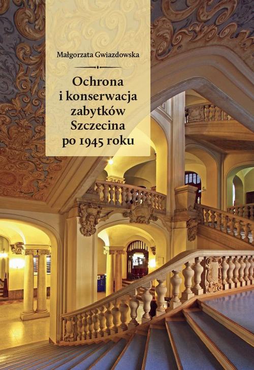 Okładka książki o tytule: Ochrona i konserwacja zabytków Szczecina po 1945 roku