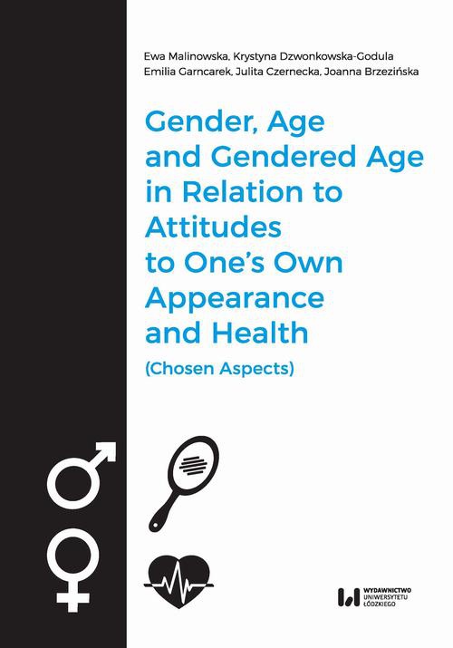 Okładka książki o tytule: Gender, Age, and Gendered Age in Relation to Attitudes to One's Own Appearance and Health (Chosen Aspects)