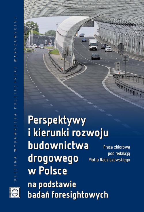 Okładka książki o tytule: Perspektywy i kierunki rozwoju budownictwa drogowego w Polsce na podstawie badań foresightowych