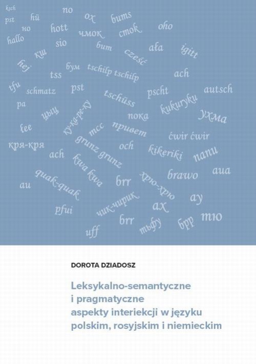 The cover of the book titled: Leksykalno-semantyczne i pragmatyczne aspekty interiekcji w języku polskim, rosyjskim i niemieckim
