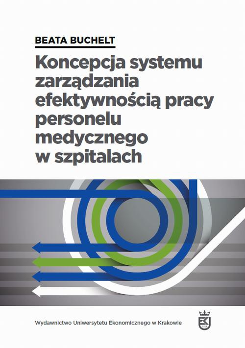 Okładka książki o tytule: Koncepcja systemu zarządzania efektywnością pracy personelu medycznego w szpitalach