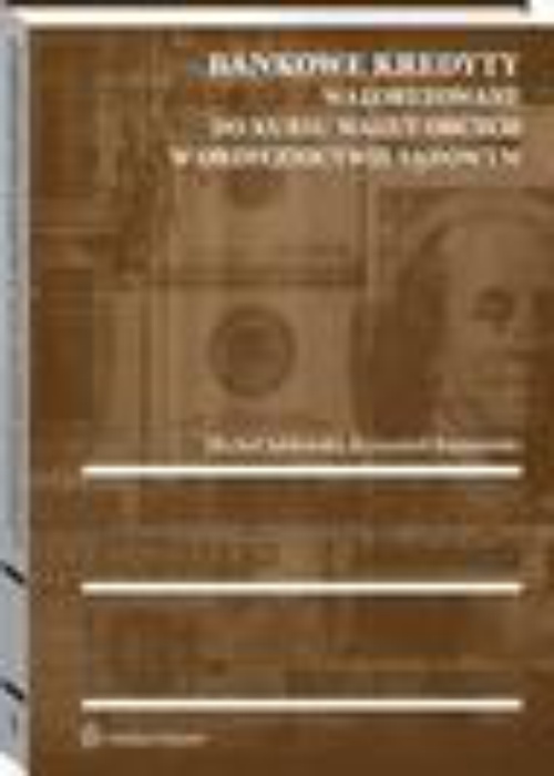 Обложка книги под заглавием:Bankowe kredyty waloryzowane do kursu walut obcych w orzecznictwie sądowym
