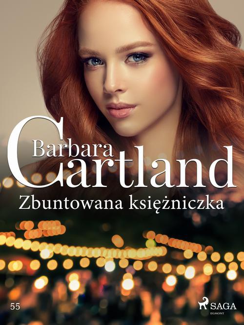 The cover of the book titled: Zbuntowana księżniczka - Ponadczasowe historie miłosne Barbary Cartland