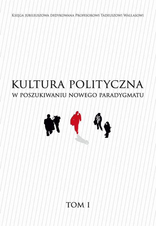 The cover of the book titled: KULTURA POLITYCZNA W POSZUKIWANIU NOWEGO PARADYGMATU tom I