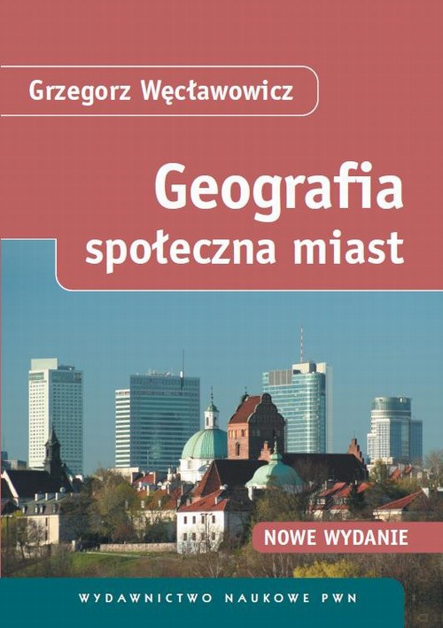 Okładka książki o tytule: Geografia społeczna miast. Uwarunkowania społeczno-przestrzenne