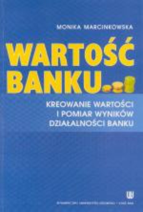 Okładka książki o tytule: Wartość banku. Kreowanie wartości i pomiar wyników działalności banku