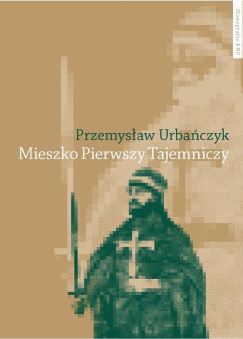 The cover of the book titled: Mieszko Pierwszy Tajemniczy