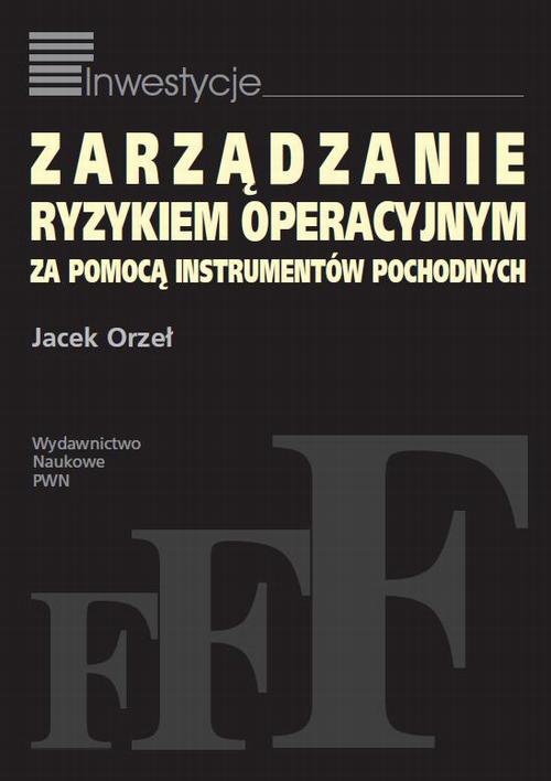 The cover of the book titled: Zarządzanie ryzykiem operacyjnym za pomocą instrumentów pochodnych