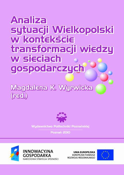 Okładka książki o tytule: Analiza sytuacji Wielkopolski  w kontekście transformacji wiedzy w sieciach gospodarczych