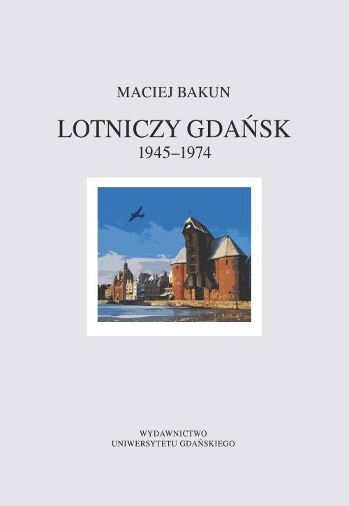 Обложка книги под заглавием:Lotniczy Gdańsk 1945-1974