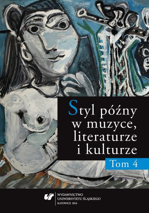 Okładka książki o tytule: Styl późny w muzyce, literaturze i kulturze. T. 4