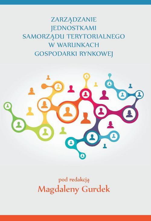 The cover of the book titled: Zarządzanie jednostkami samorządu terytorialnego w warunkach gospodarki rynkowej